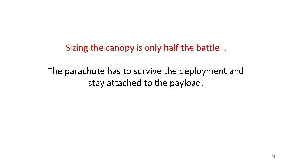 Sizing the canopy is only half the battle… The parachute has to survive the