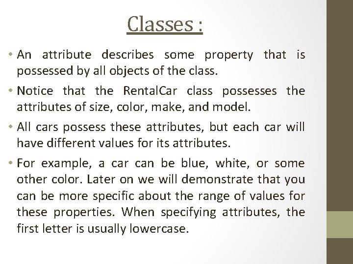 Classes : • An attribute describes some property that is possessed by all objects