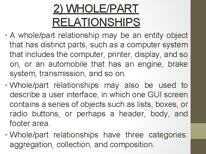 2) WHOLE/PART RELATIONSHIPS • A whole/part relationship may be an entity object that has