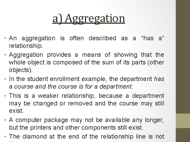 a) Aggregation • An aggregation is often described as a “has a” relationship. •
