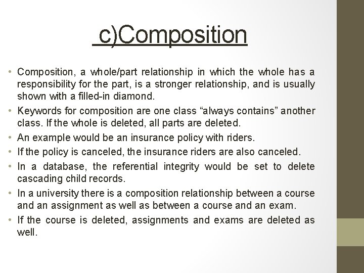 c)Composition • Composition, a whole/part relationship in which the whole has a responsibility for