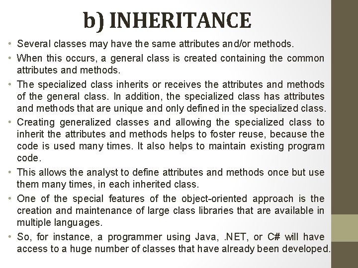 b) INHERITANCE • Several classes may have the same attributes and/or methods. • When