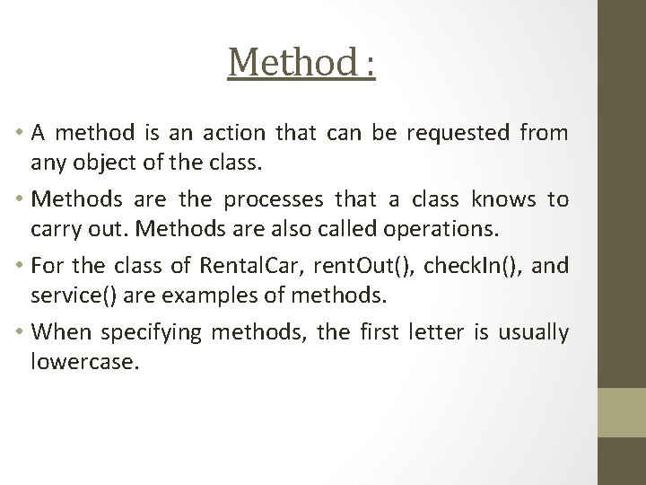 Method : • A method is an action that can be requested from any