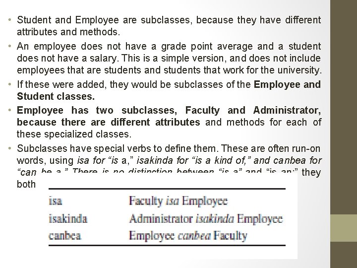  • Student and Employee are subclasses, because they have different attributes and methods.