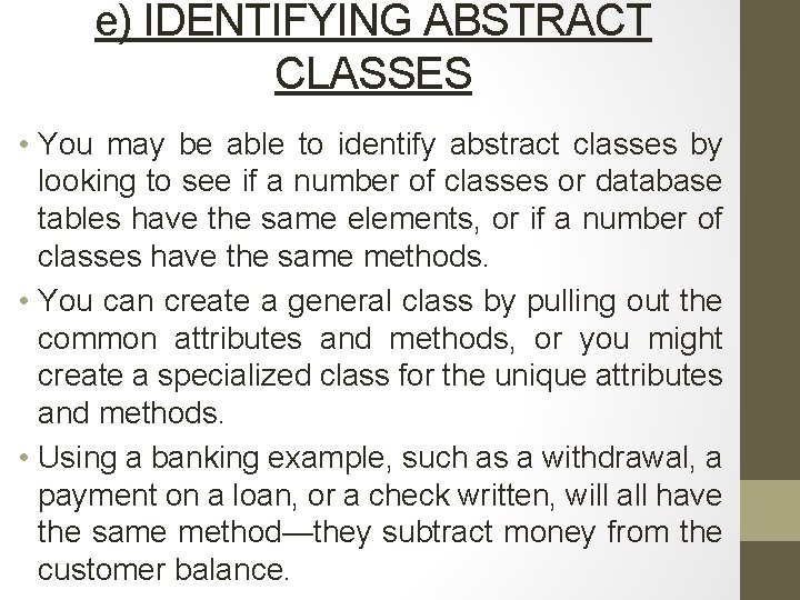 e) IDENTIFYING ABSTRACT CLASSES • You may be able to identify abstract classes by