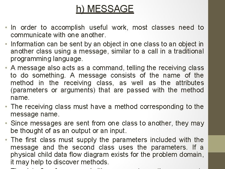 h) MESSAGE • In order to accomplish useful work, most classes need to communicate