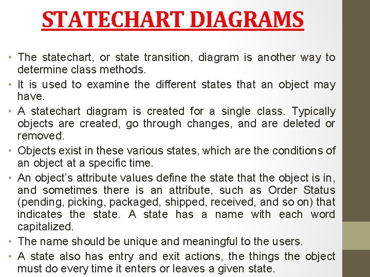 STATECHART DIAGRAMS • The statechart, or state transition, diagram is another way to determine