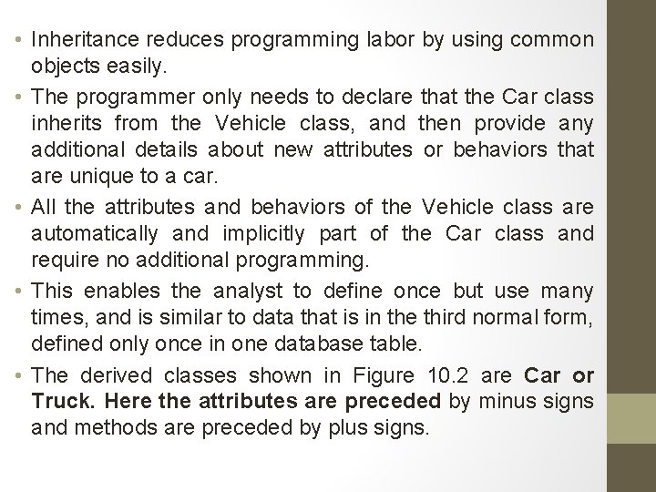  • Inheritance reduces programming labor by using common objects easily. • The programmer