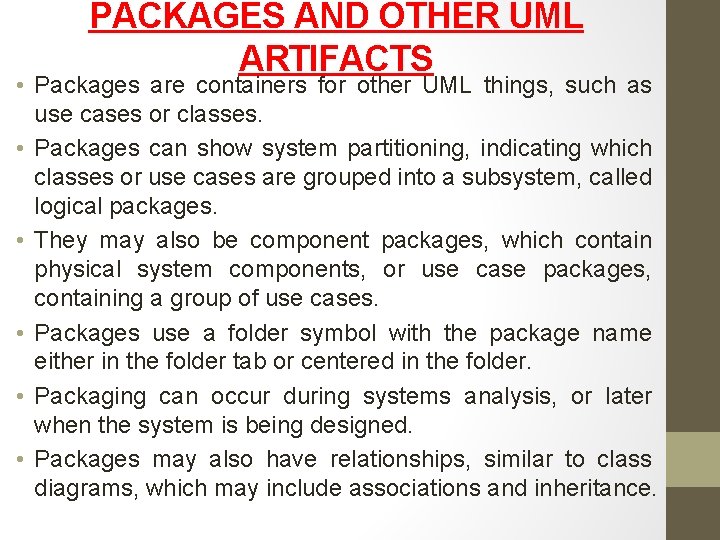 PACKAGES AND OTHER UML ARTIFACTS • Packages are containers for other UML things, such