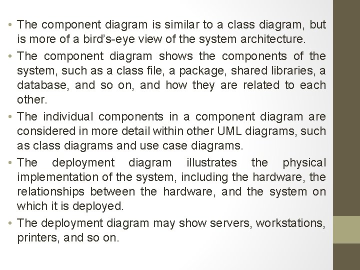  • The component diagram is similar to a class diagram, but is more