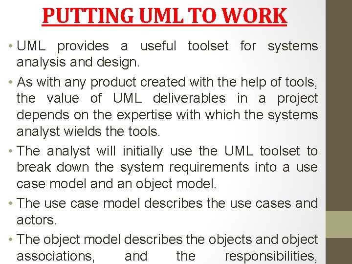 PUTTING UML TO WORK • UML provides a useful toolset for systems analysis and