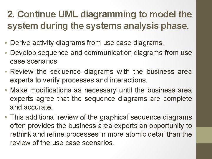 2. Continue UML diagramming to model the system during the systems analysis phase. •