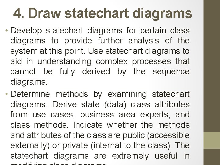 4. Draw statechart diagrams • Develop statechart diagrams for certain class diagrams to provide