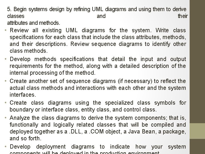 5. Begin systems design by refining UML diagrams and using them to derive classes