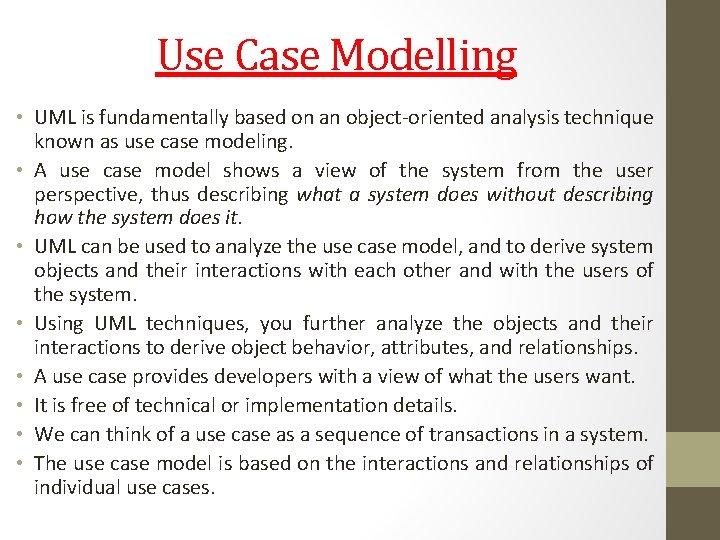 Use Case Modelling • UML is fundamentally based on an object-oriented analysis technique known