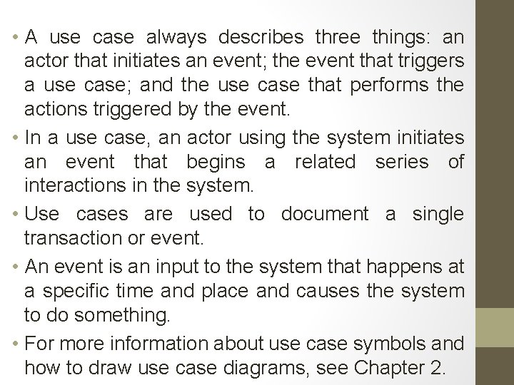  • A use case always describes three things: an actor that initiates an