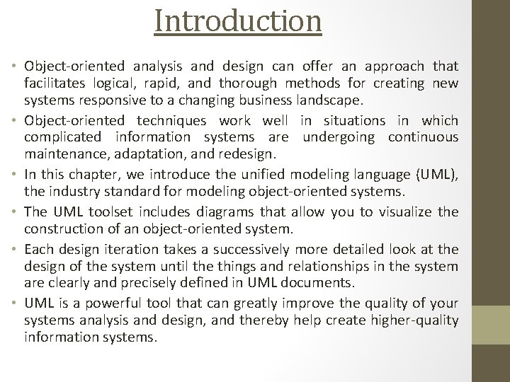 Introduction • Object-oriented analysis and design can offer an approach that facilitates logical, rapid,