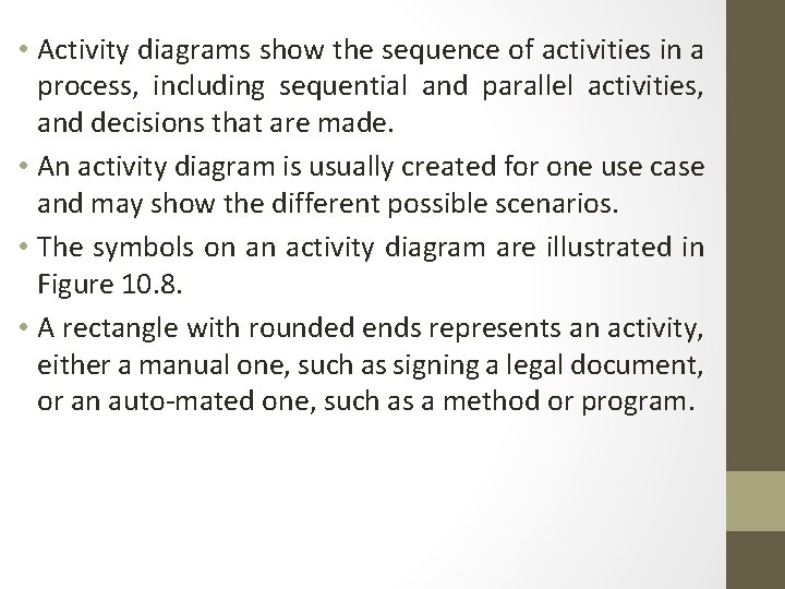  • Activity diagrams show the sequence of activities in a process, including sequential