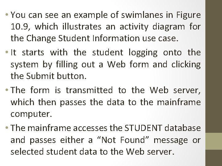  • You can see an example of swimlanes in Figure 10. 9, which