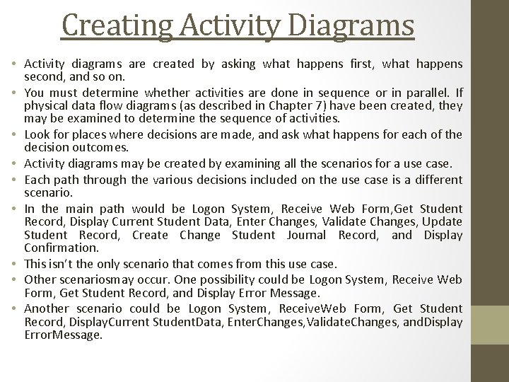 Creating Activity Diagrams • Activity diagrams are created by asking what happens first, what