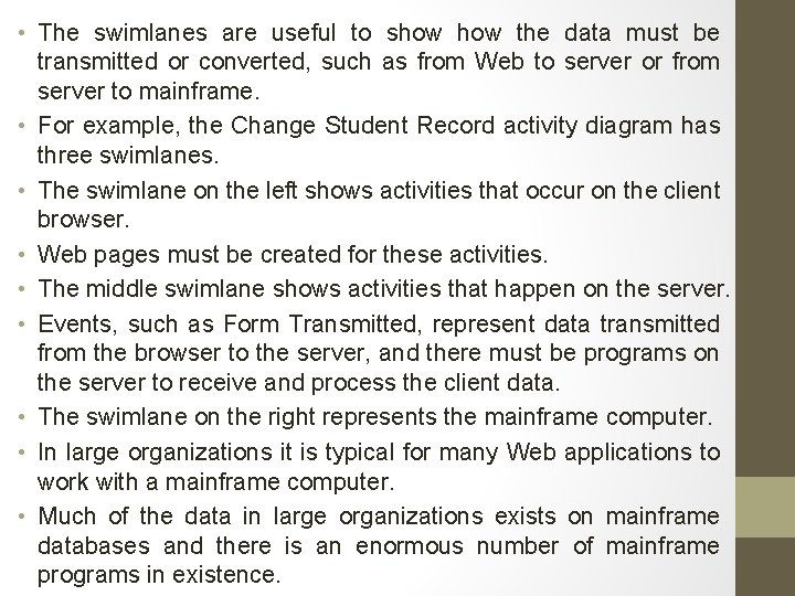  • The swimlanes are useful to show the data must be transmitted or
