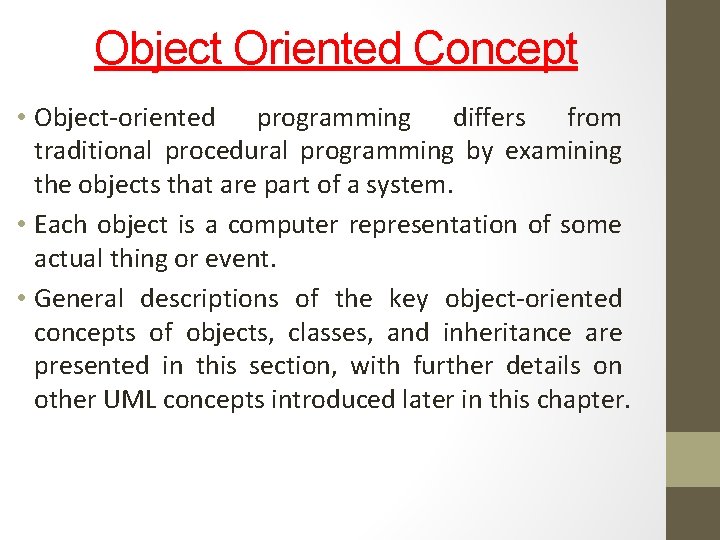 Object Oriented Concept • Object-oriented programming differs from traditional procedural programming by examining the