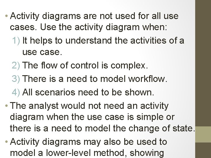  • Activity diagrams are not used for all use cases. Use the activity