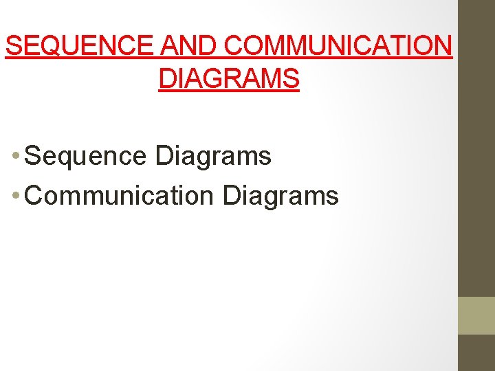 SEQUENCE AND COMMUNICATION DIAGRAMS • Sequence Diagrams • Communication Diagrams 