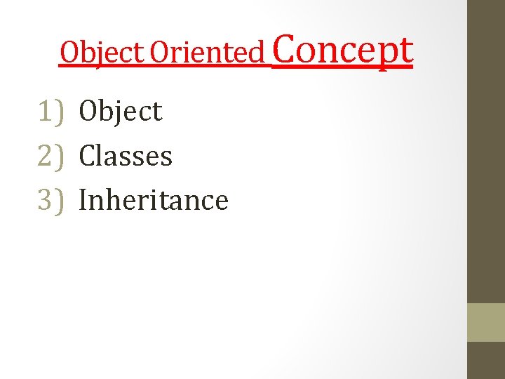 Object Oriented Concept 1) Object 2) Classes 3) Inheritance 