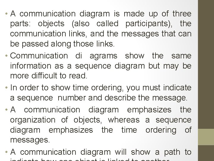  • A communication diagram is made up of three parts: objects (also called