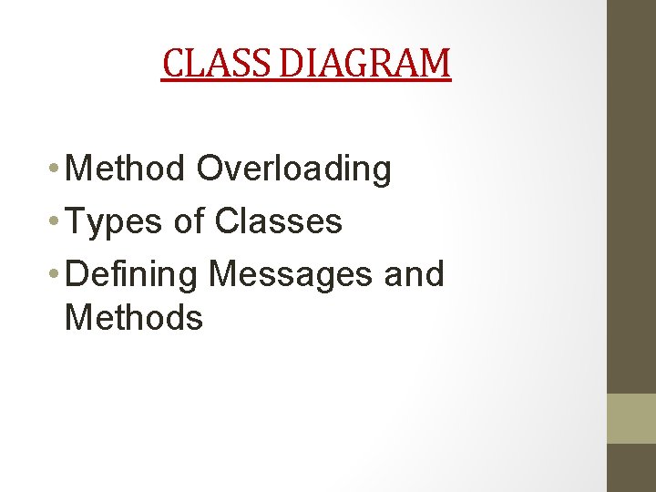 CLASS DIAGRAM • Method Overloading • Types of Classes • Defining Messages and Methods