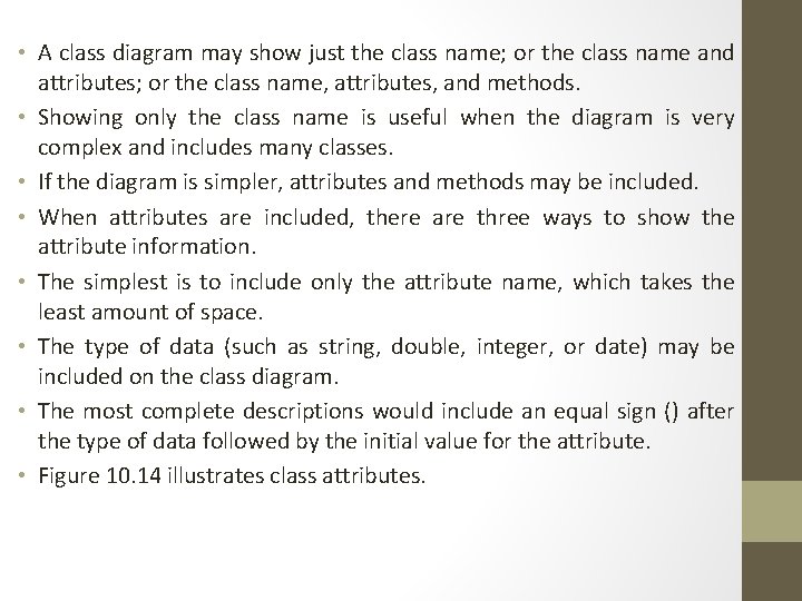  • A class diagram may show just the class name; or the class
