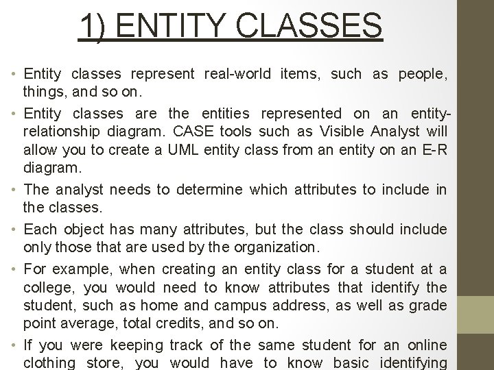 1) ENTITY CLASSES • Entity classes represent real-world items, such as people, things, and
