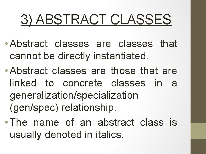 3) ABSTRACT CLASSES • Abstract classes are classes that cannot be directly instantiated. •