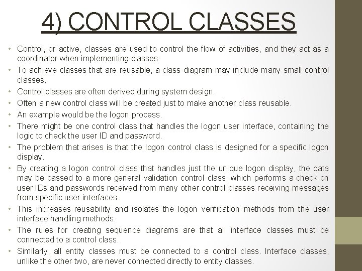 4) CONTROL CLASSES • Control, or active, classes are used to control the flow