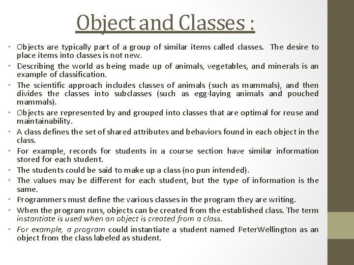 Object and Classes : • Objects are typically part of a group of similar