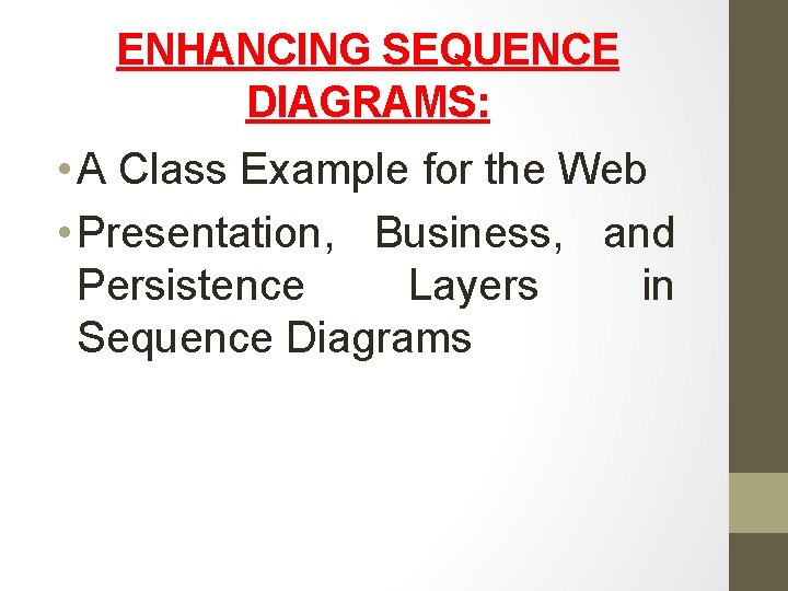 ENHANCING SEQUENCE DIAGRAMS: • A Class Example for the Web • Presentation, Business, and