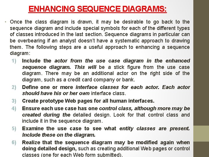ENHANCING SEQUENCE DIAGRAMS: • Once the class diagram is drawn, it may be desirable