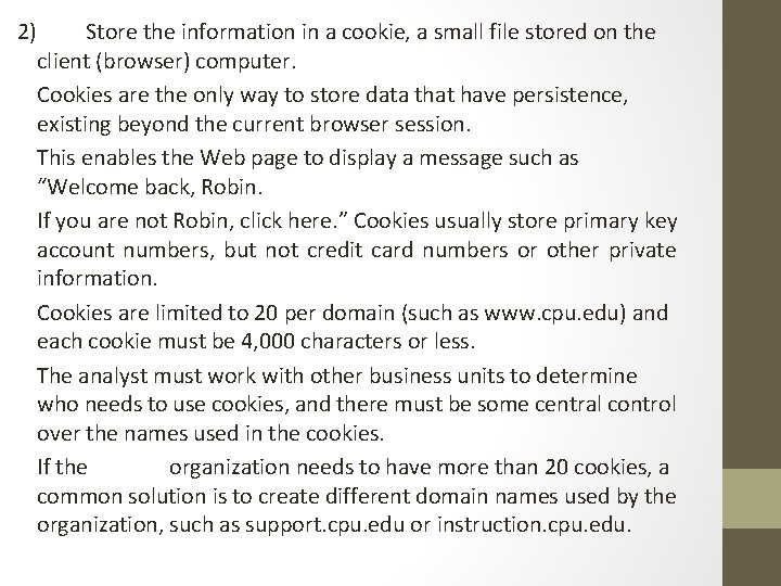 2) Store the information in a cookie, a small file stored on the client