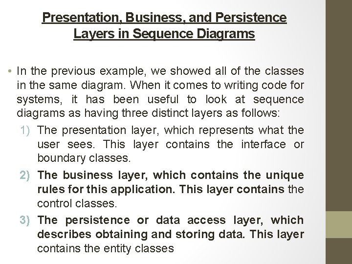 Presentation, Business, and Persistence Layers in Sequence Diagrams • In the previous example, we