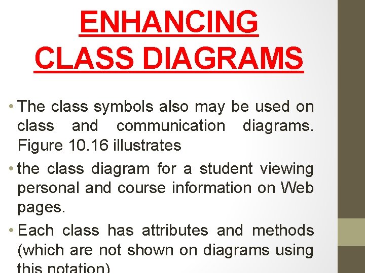 ENHANCING CLASS DIAGRAMS • The class symbols also may be used on class and