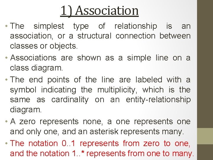 1) Association • The simplest type of relationship is an association, or a structural