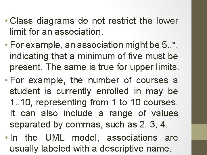  • Class diagrams do not restrict the lower limit for an association. •