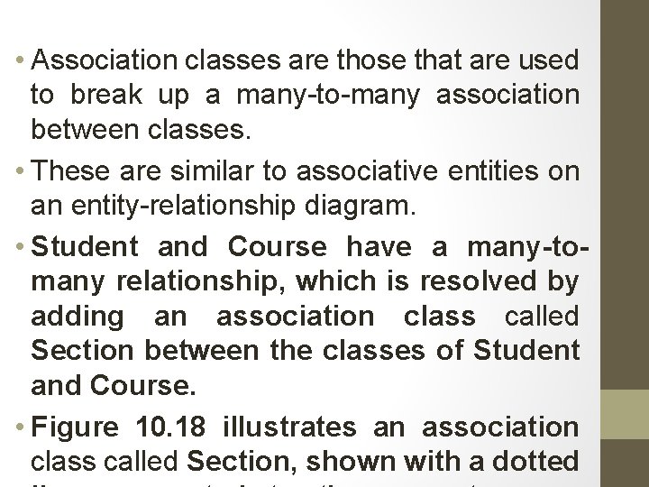 • Association classes are those that are used to break up a many-to-many