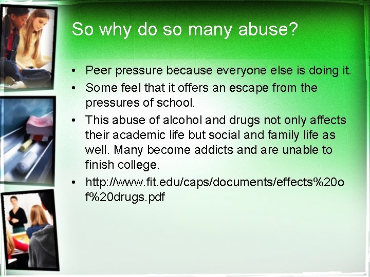 So why do so many abuse? • Peer pressure because everyone else is doing