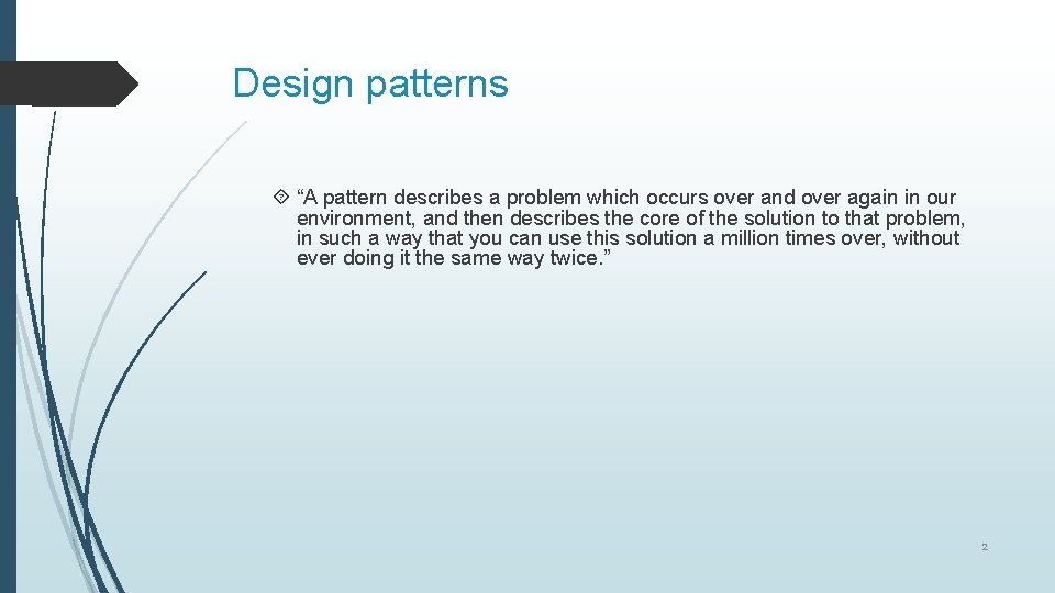 Design patterns “A pattern describes a problem which occurs over and over again in