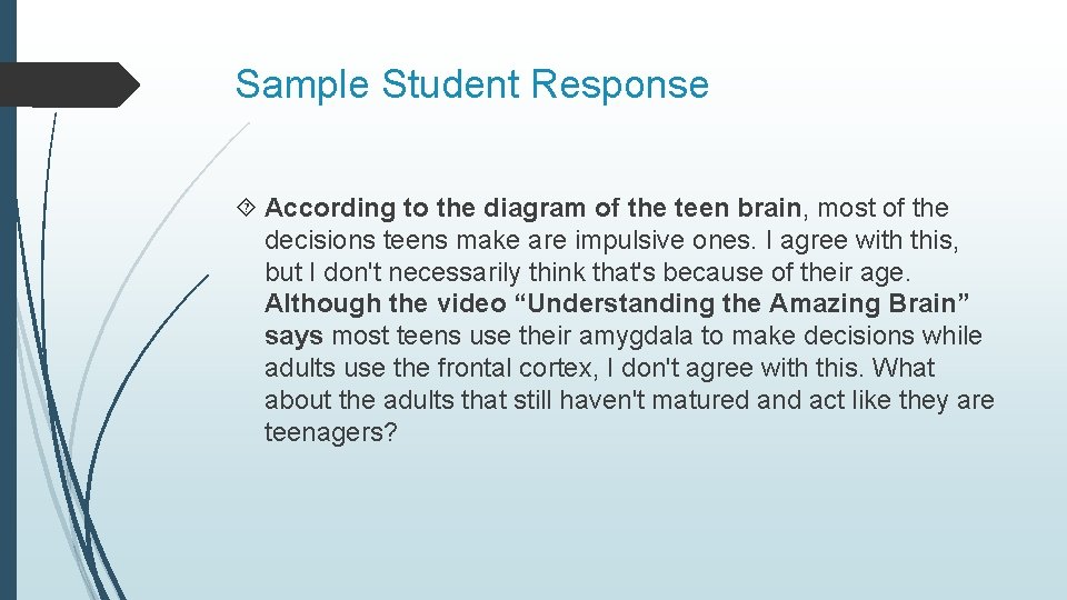 Sample Student Response According to the diagram of the teen brain, most of the