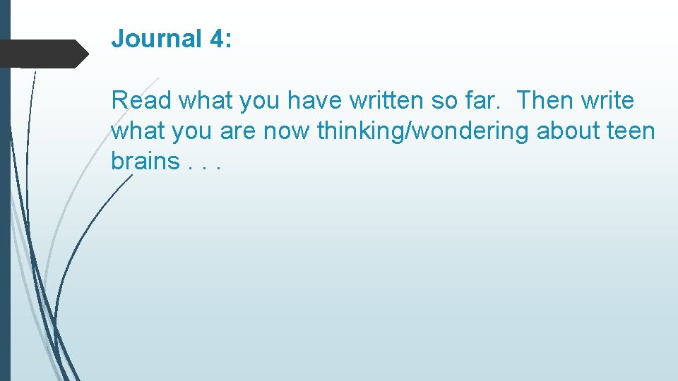 Journal 4: Read what you have written so far. Then write what you are