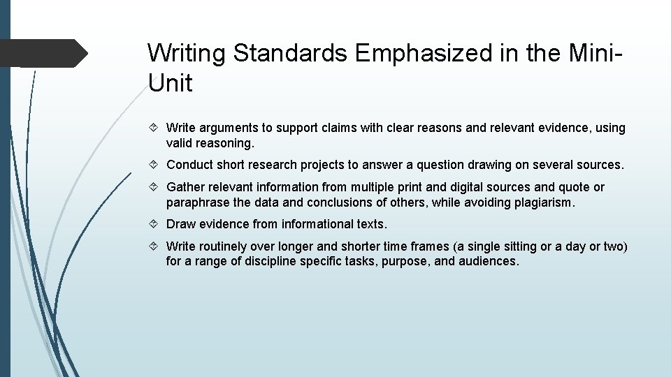 Writing Standards Emphasized in the Mini. Unit Write arguments to support claims with clear