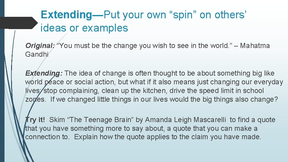 Extending—Put your own “spin” on others’ ideas or examples Original: “You must be the